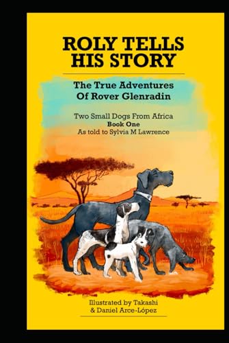 Roly Tells His Story - The True Adventures of Rover Glenradin: Two Small Dogs From Africa Book One von Independently published