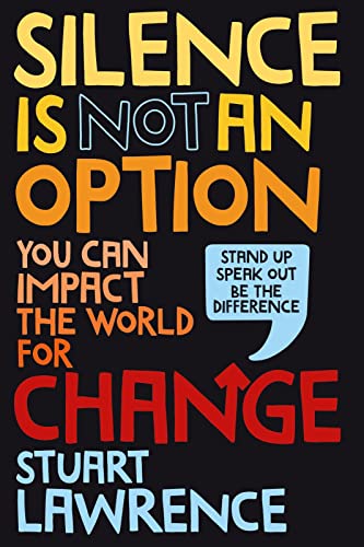 Silence is Not An Option: You can impact the world for change: 1