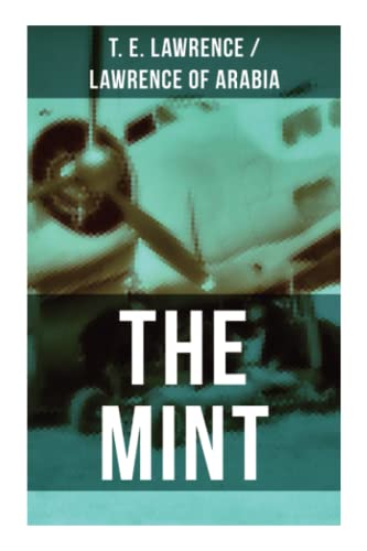 THE MINT: Lawrence of Arabia's memoirs of his undercover service in Royal Air Force