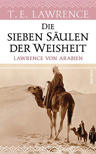 Die sieben Säulen der Weisheit. Lawrence von Arabien: Klassiker der Weltliteratur, Inspirationsquelle für Frank Herberts »Dune – Der Wüstenplanet« Die sieben Säulen der Weisheit. Lawrence von Arabien: Klassiker der Weltliteratur, Inspirationsquelle für Frank Herberts »Dune – Der Wüstenplanet«
