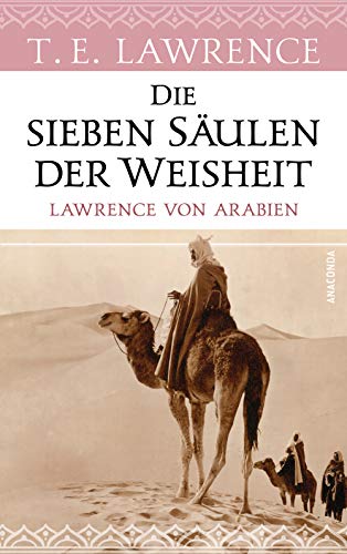 Die sieben Säulen der Weisheit. Lawrence von Arabien: Klassiker der Weltliteratur, Inspirationsquelle für Frank Herberts »Dune – Der Wüstenplanet«