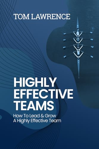Highly Effective Teams: How To Lead & Grow A Highly Effective Team (The Highly Effective Leader's Book Series) von Nielsen UK ISBN Store
