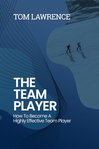 The Team Player: How To Become A Highly Effective Team Player von Nielsen UK ISBN Store