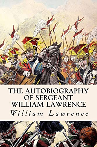 The Autobiography of Sergeant William Lawrence von CREATESPACE