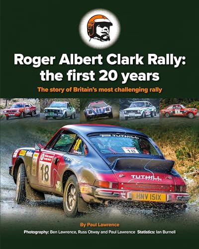 Roger Albert Clark Rally: the first 20 years: The story of Britain's most challenging rally