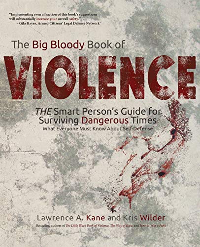 The Big Bloody Book of Violence: THE Smart Persons? Guide for Surviving Dangerous Times: What Everyone Must Know About Self-Defense von Stickman Publications, Inc.