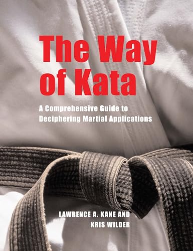 Way of Kata: A Comprehensive Guide for Deciphering Martial Applications von YMAA Publication Center
