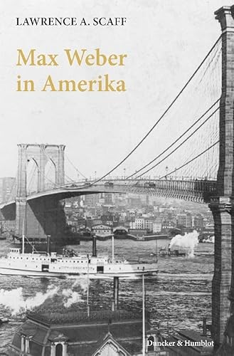 Max Weber in Amerika.: Aus dem Englischen übersetzt von Axel Walter. Mit einem Geleitwort von Hans-Peter Müller.