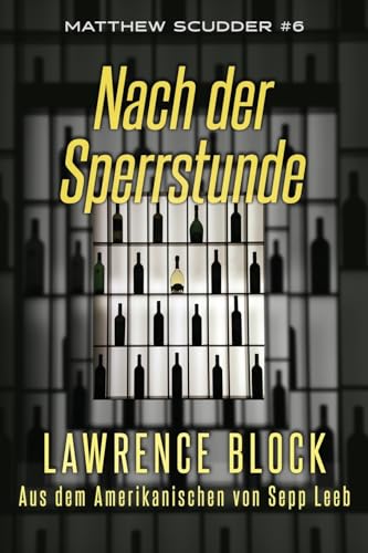 Nach der Sperrstunde (Matthew Scudder, Band 6) von CREATESPACE