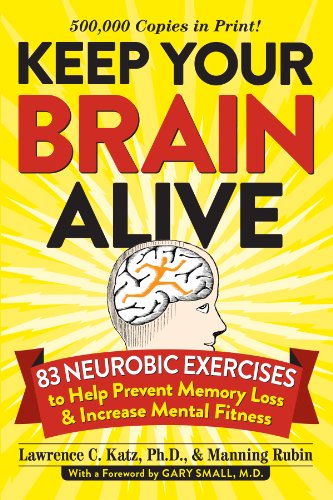 Keep Your Brain Alive: 83 Neurobic Exercises to Help Prevent Memory Loss and Increase Mental Fitness Keep Your Brain Alive: 83 Neurobic Exercises to Help Prevent Memory Loss and Increase Mental Fitness