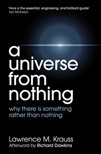 A Universe From Nothing: why there is something rather than nothing