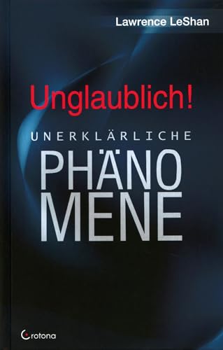 Unglaublich!: Unerklärliche Phänomene