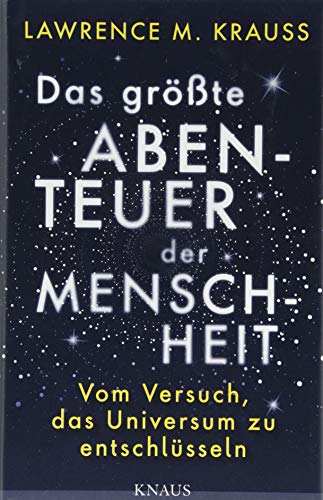 Das größte Abenteuer der Menschheit: Vom Versuch, das Universum zu entschlüsseln Das größte Abenteuer der Menschheit: Vom Versuch, das Universum zu entschlüsseln