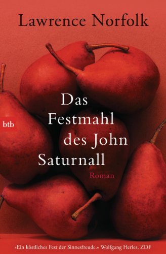 Das Festmahl des John Saturnall: Roman Das Festmahl des John Saturnall: Roman