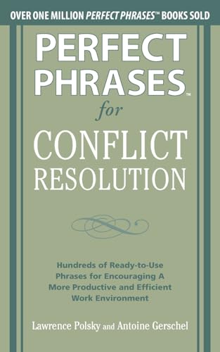 Perfect Phrases for Conflict Resolution: Hundreds of Ready-to-Use Phrases for Encouraging a More Productive and Efficient Work Environment (Perfect Phrases Series) von McGraw-Hill Education