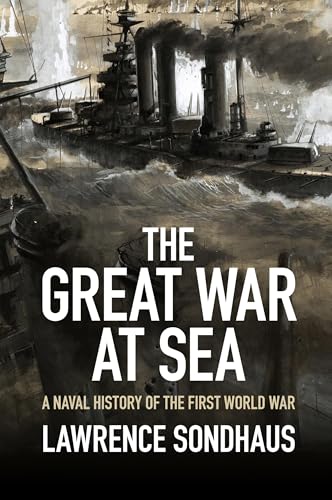 The Great War at Sea: A Naval History of the First World War von Cambridge University Press