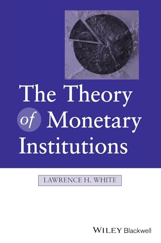 Theory of Monetary Institutions von Wiley-Blackwell