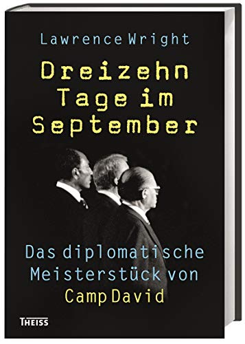 Dreizehn Tage im September: Das diplomatische Meisterstück von Camp David Dreizehn Tage im September: Das diplomatische Meisterstück von Camp David von Wbg Theiss