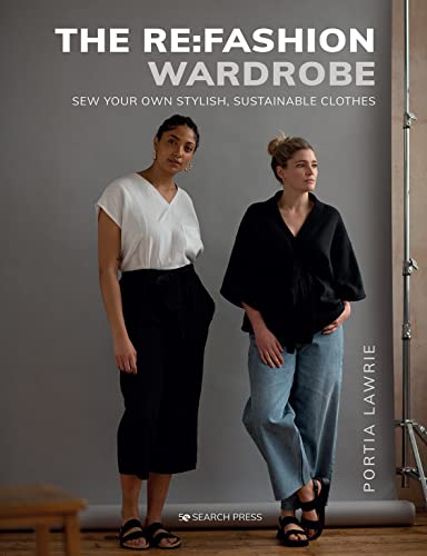 The Re:Fashion Wardrobe: Sew Your Own Stylish, Sustainable Clothes von Search Press