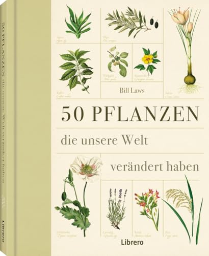 50 Pflanzen: 50 Pflanzen die die Welt verändern von Librero