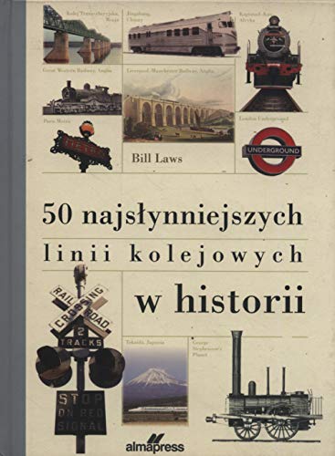 50 najslynniejszych linii kolejowych w historii von Alma-Press