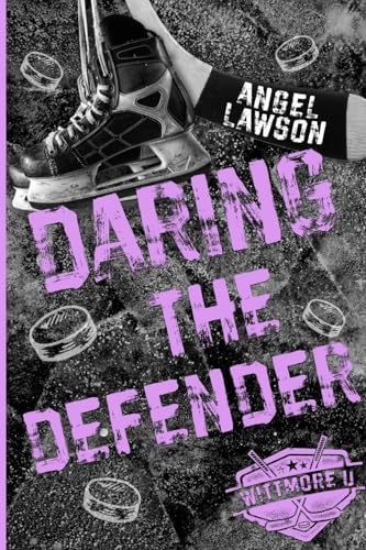 Daring the Defender (Wittmore U Hockey, Band 3) von Angel Lawson Author, LLC