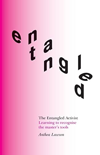 The Entangled Activist: Learning to recognise the master's tools von Perspectiva