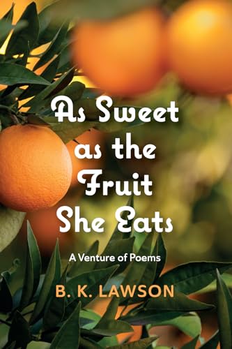 As Sweet as the Fruit She Eats: A Venture of Poems von Resource Publications