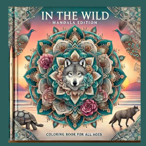 In The Wild: Mandala Edition (In the Wild: Coloring Books for All Ages) von Independently published