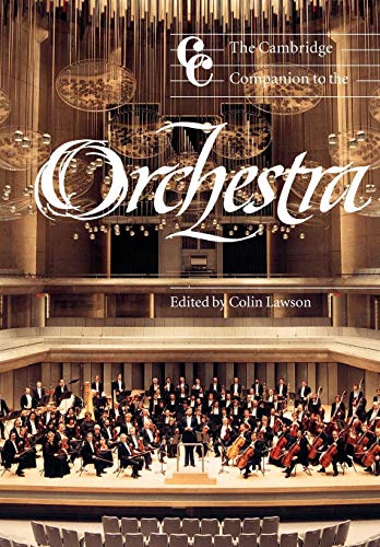 The Cambridge Companion to the Orchestra (Cambridge Companions to Music)