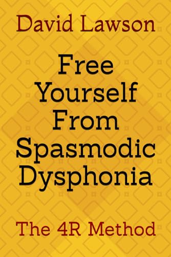 Free Yourself From Spasmodic Dysphonia: The 4R Method von Independently published