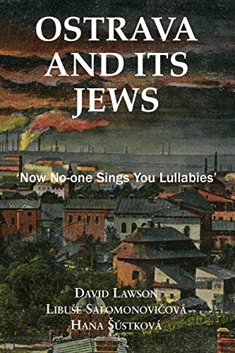 Ostrava and its Jews: `Now no-one sings you lullabies'