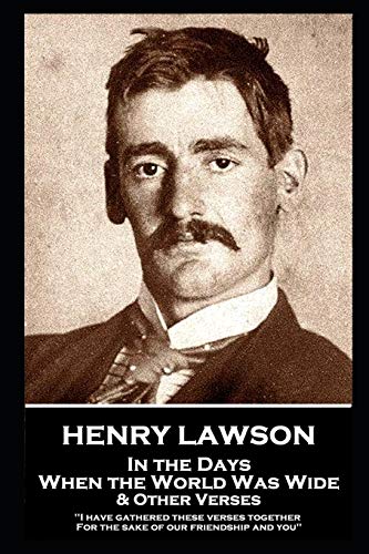Henry Lawson - In the Days When the World Was Wide & Other Verses: "I have gathered these verses together, For the sake of our friendship and you" Henry Lawson - In the Days When the World Was Wide & Other Verses: "I have gathered these verses together, For the sake of our friendship and you" von Portable Poetry