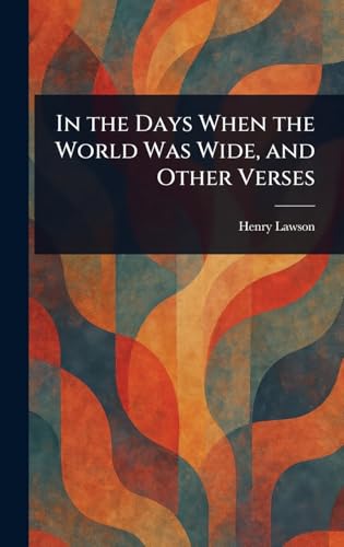 In the Days When the World Was Wide, and Other Verses von Anson Street Press