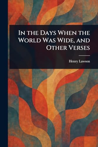 In the Days When the World Was Wide, and Other Verses