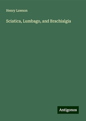 Sciatica, Lumbago, and Brachialgia von Antigonos Verlag