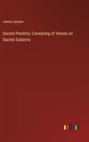 Sacred Pastime, Consisting of Verses on Sacred Subjects von Outlook Verlag