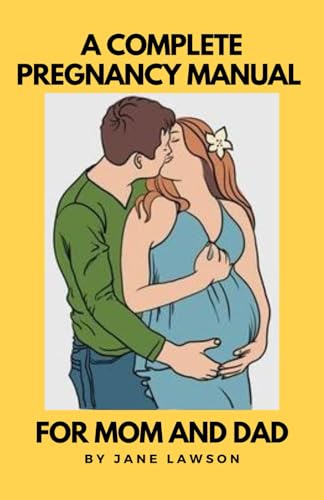 A COMPLETE PREGNANCY MANUAL FOR MOM AND DAD von Independently published