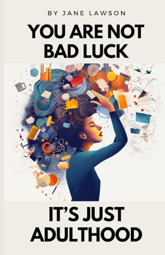 YOU ARE NOT BAD LUCK IT'S JUST ADULTHOOD von Independently published