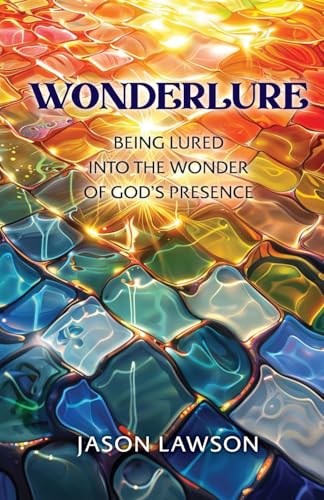 Wonderlure: Being Lured into the Wonder of God's Presence von Ambassador International