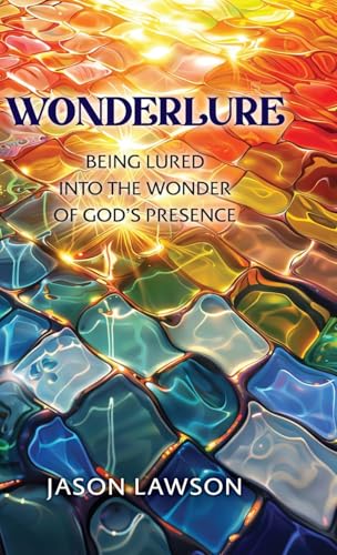 Wonderlure: Being Lured into the Wonder of God's Presence von Ambassador International