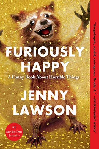 Furiously Happy: A Funny Book About Horrible Things von Flatiron Books