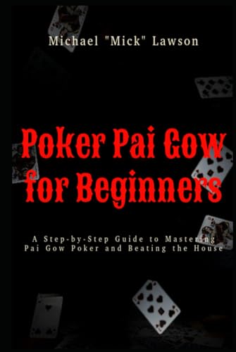 Poker Pai Gow for Beginners A Step-by-Step Guide to Mastering Pai Gow Poker and Beating the House von Independently published