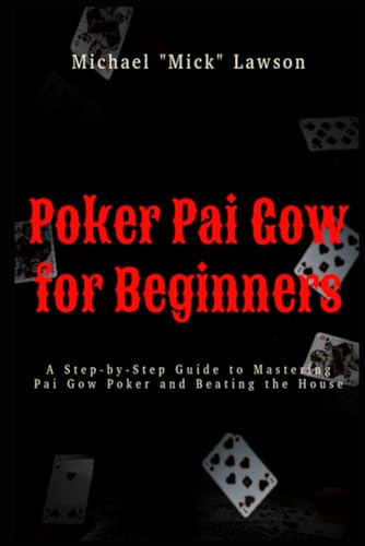 Poker Pai Gow for Beginners A Step-by-Step Guide to Mastering Pai Gow Poker and Beating the House von Independently published