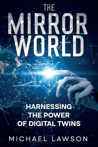 The Mirror World: Harnessing the Power of Digital Twins von eBookIt.com