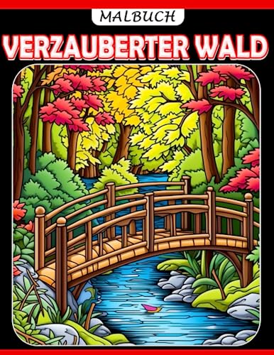 Verzauberter Wald Malbuch: Ein magisches Malbuch für Kinder - Entdecken, Gestalten und Träumen