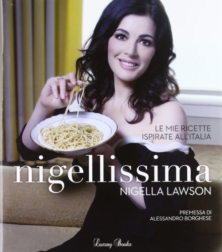 Nigellissima. Le mie ricette ispirate all'Italia (Luxury food)