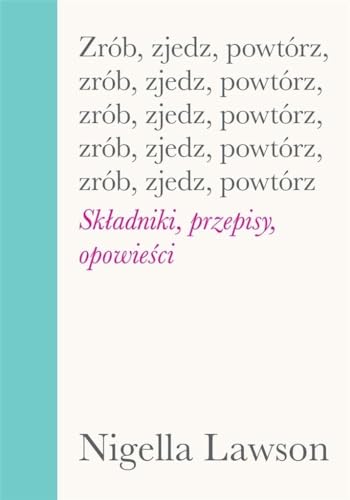 Zrób zjedz powtórz Składniki przepisy opowieści