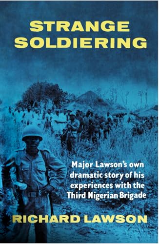 Strange Soldiering: Major Lawson's own dramatic story of his experiences with the Third Nigerian Brigade von Independently published