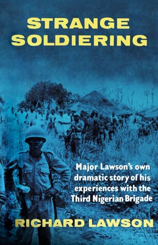 Strange Soldiering: Major Lawson's own dramatic story of his experiences with the Third Nigerian Brigade von Independently published
